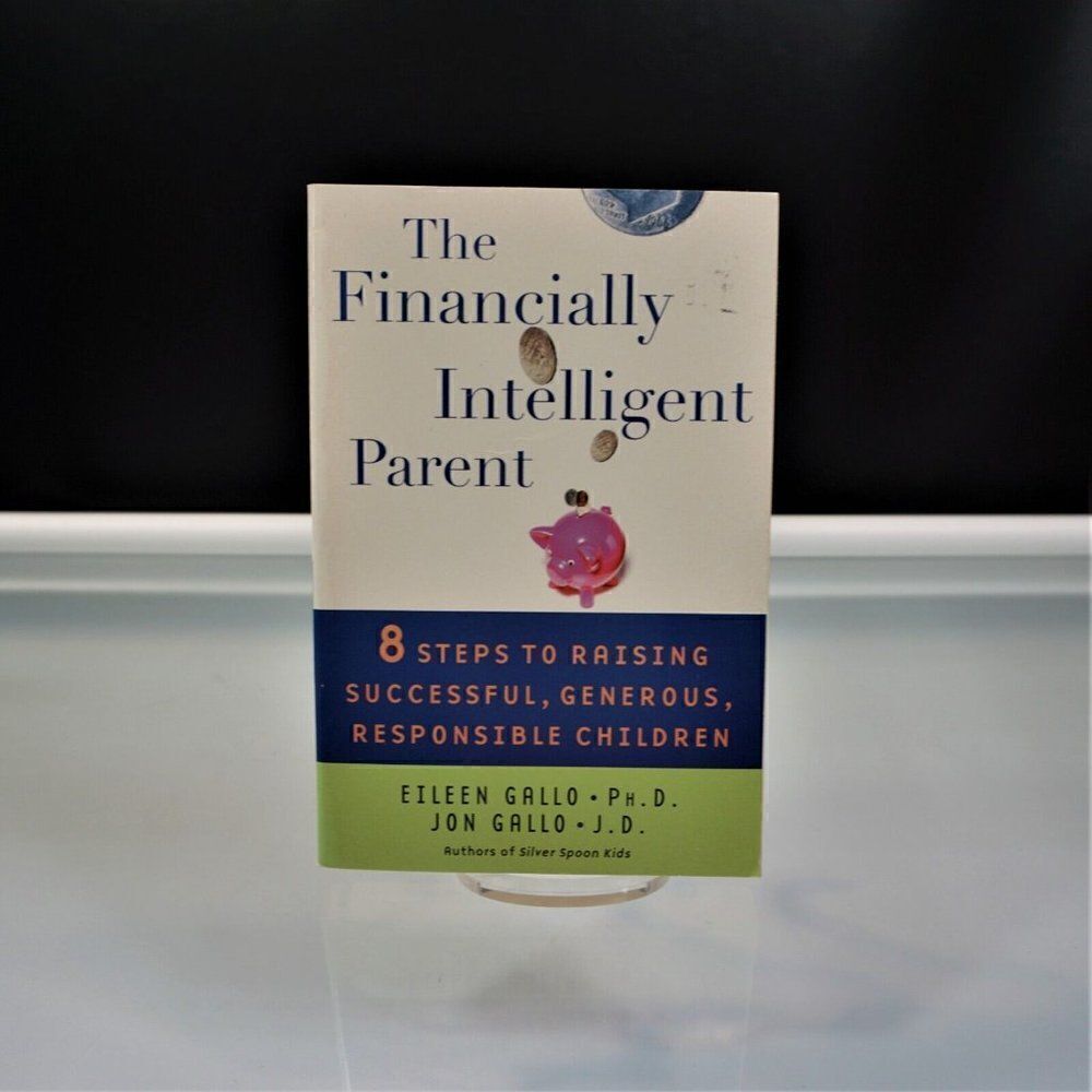 Financially Intelligent Parent By E Gallo 8 Steps to Raising Successful Children